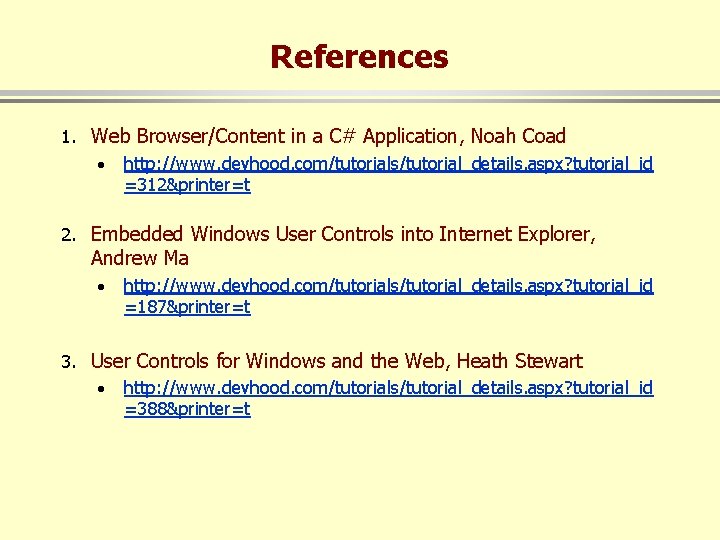 References 1. Web Browser/Content in a C# Application, Noah Coad · http: //www. devhood.