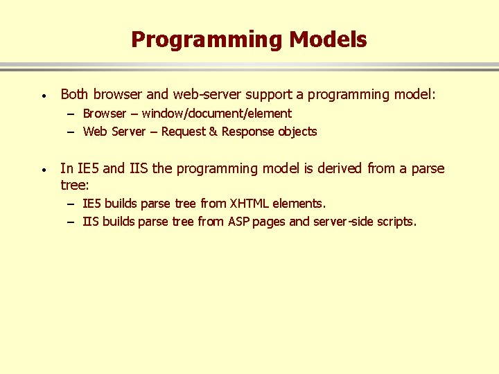 Programming Models · Both browser and web-server support a programming model: – Browser –