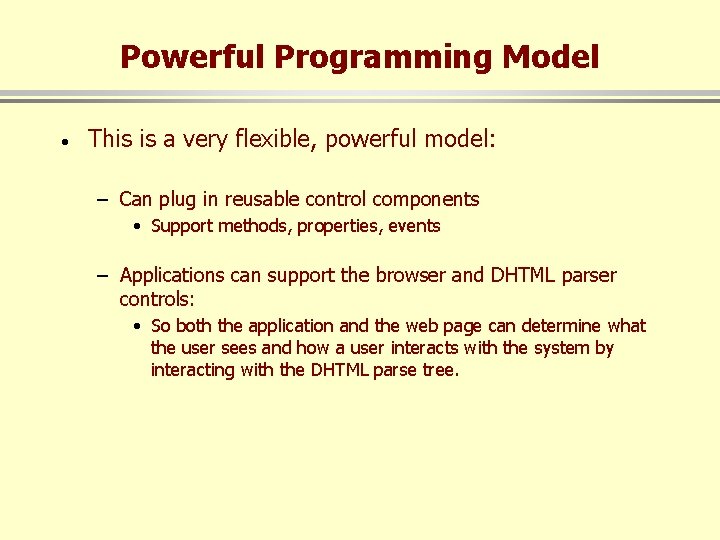 Powerful Programming Model · This is a very flexible, powerful model: – Can plug