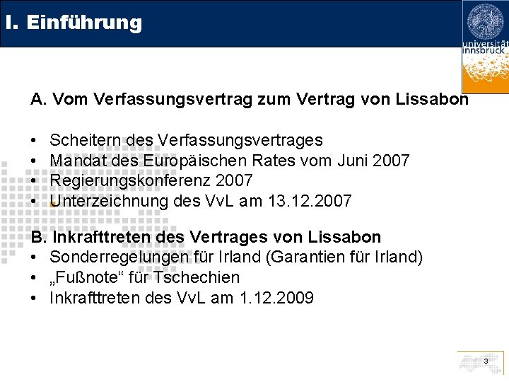 I. Einführung A. Vom Verfassungsvertrag zum Vertrag von Lissabon • • Scheitern des Verfassungsvertrages