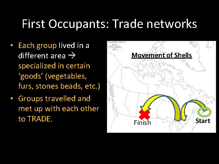 First Occupants: Trade networks • Each group lived in a different area specialized in