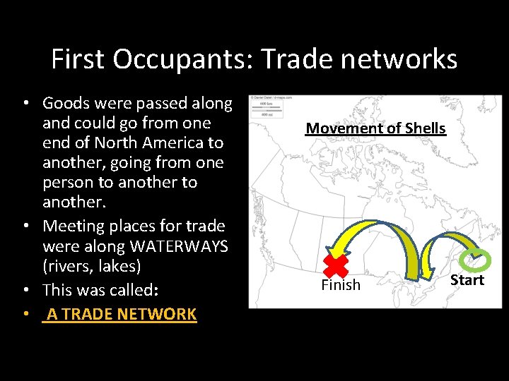 First Occupants: Trade networks • Goods were passed along and could go from one