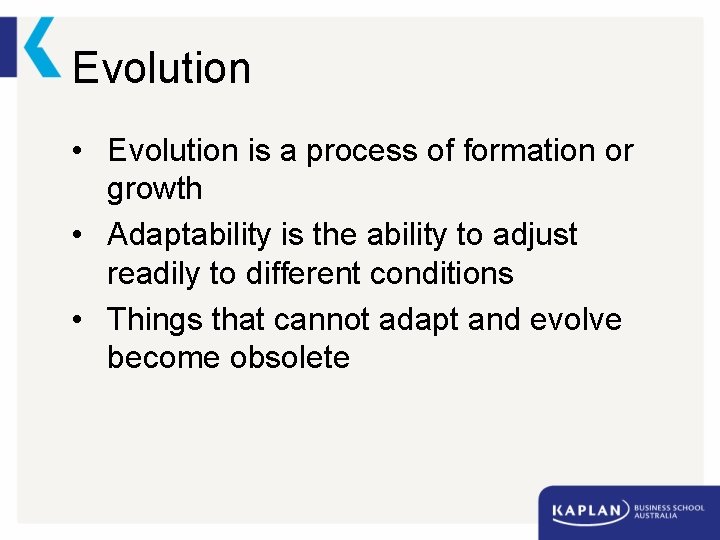 Evolution • Evolution is a process of formation or growth • Adaptability is the