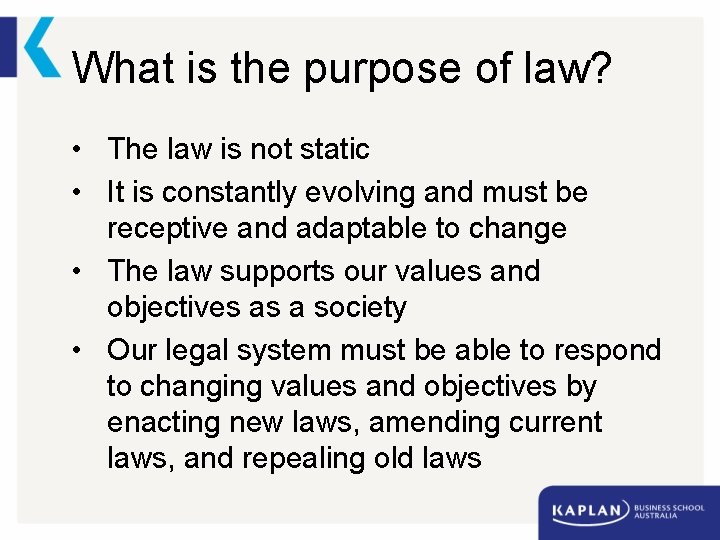 What is the purpose of law? • The law is not static • It