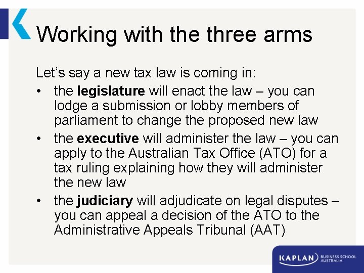 Working with the three arms Let’s say a new tax law is coming in: