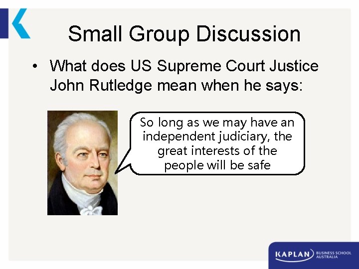 Small Group Discussion • What does US Supreme Court Justice John Rutledge mean when