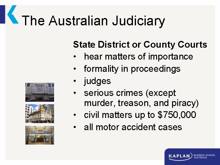 The Australian Judiciary State District or County Courts • hear matters of importance •