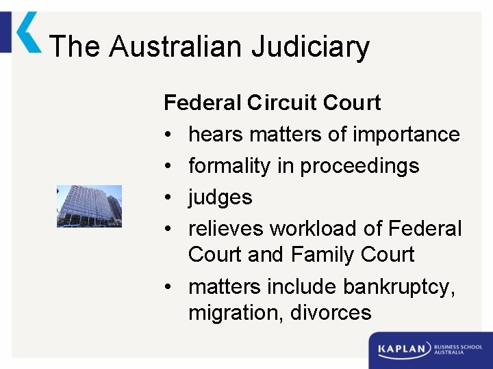 The Australian Judiciary Federal Circuit Court • hears matters of importance • formality in