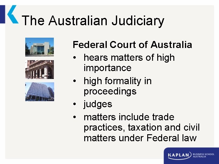The Australian Judiciary Federal Court of Australia • hears matters of high importance •