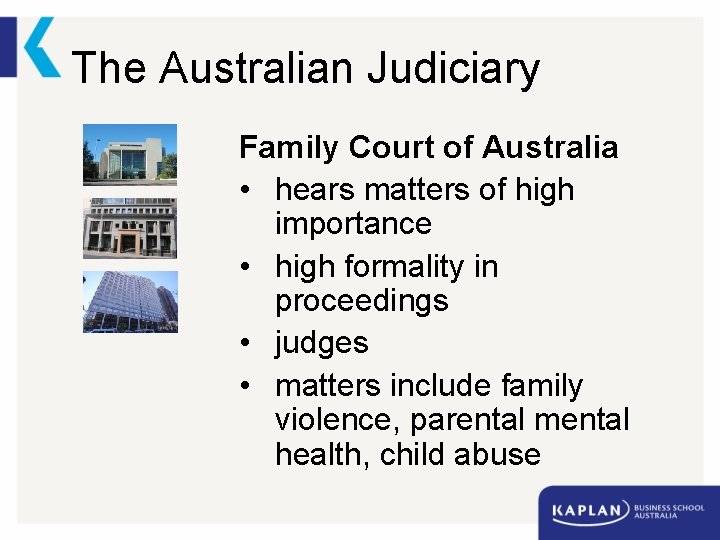 The Australian Judiciary Family Court of Australia • hears matters of high importance •