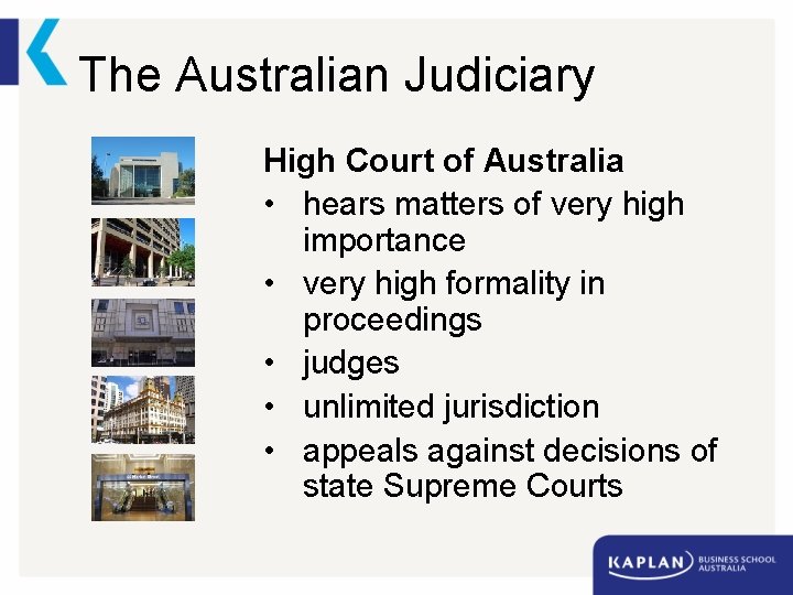 The Australian Judiciary High Court of Australia • hears matters of very high importance