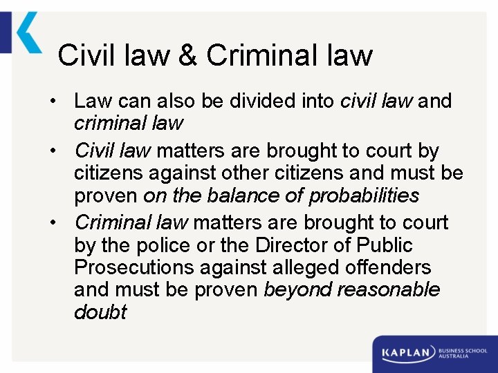 Civil law & Criminal law • Law can also be divided into civil law