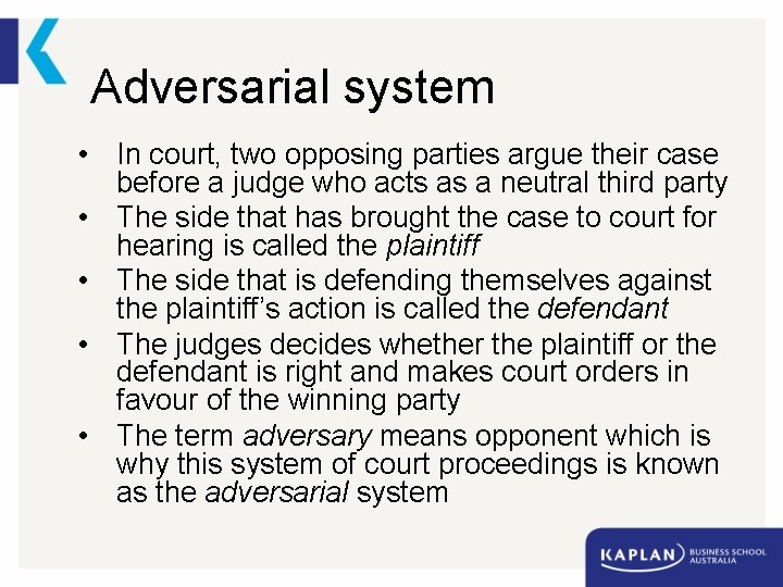 Adversarial system • In court, two opposing parties argue their case before a judge