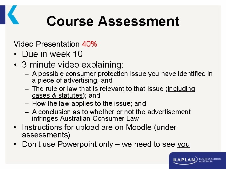 Course Assessment Video Presentation 40% • Due in week 10 • 3 minute video