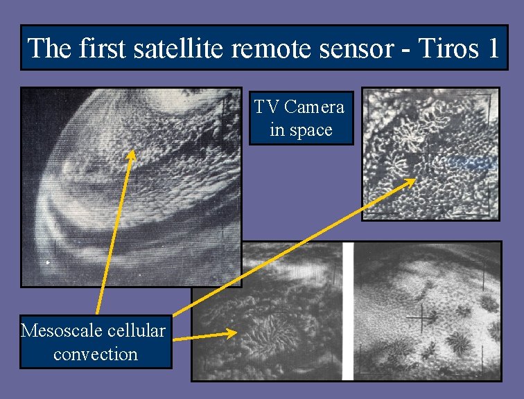 The first satellite remote sensor - Tiros 1 TV Camera in space Mesoscale cellular