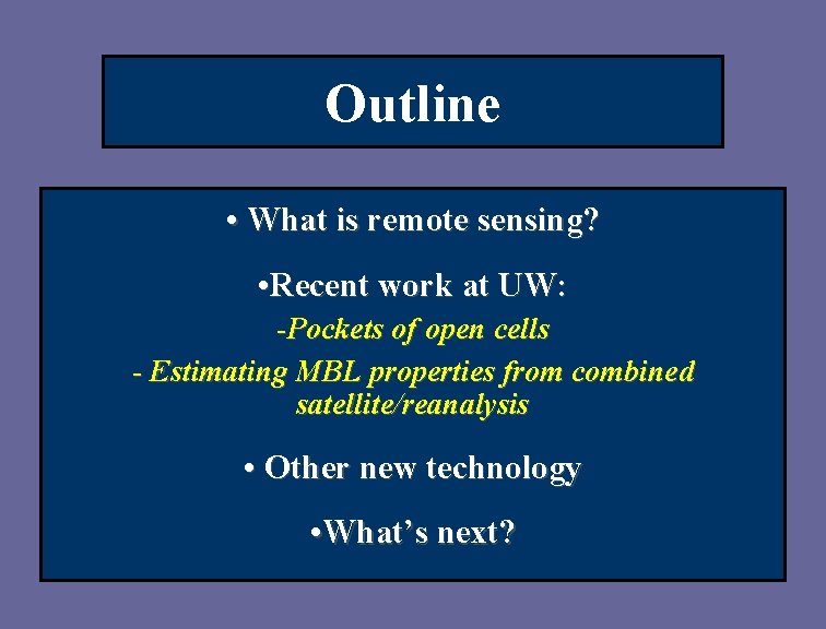 Outline • What is remote sensing? • Recent work at UW: -Pockets of open