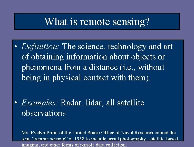 What is remote sensing? • Definition: The science, technology and art of obtaining information