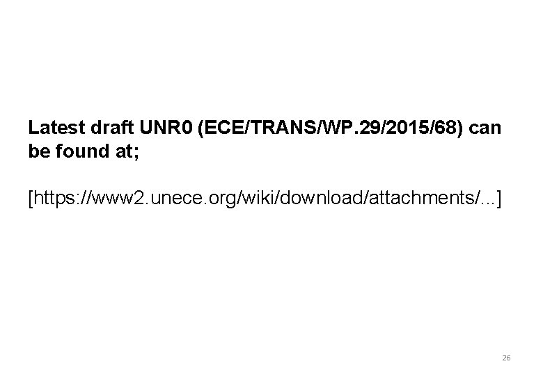 Latest draft UNR 0 (ECE/TRANS/WP. 29/2015/68) can be found at; [https: //www 2. unece.