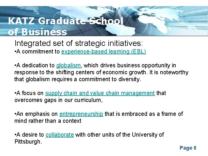 KATZ Graduate School of Business Integrated set of strategic initiatives: • A commitment to