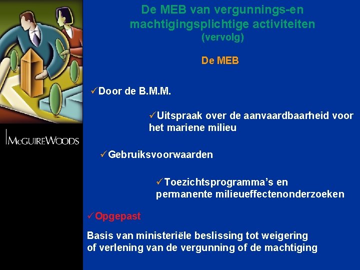 De MEB van vergunnings-en machtigingsplichtige activiteiten (vervolg) De MEB üDoor de B. M. M.
