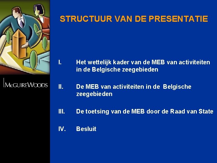 STRUCTUUR VAN DE PRESENTATIE I. Het wettelijk kader van de MEB van activiteiten in