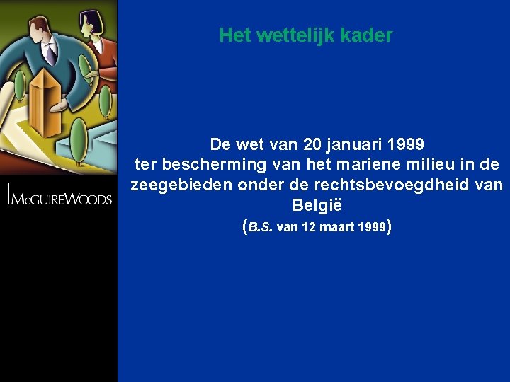 Het wettelijk kader De wet van 20 januari 1999 ter bescherming van het mariene