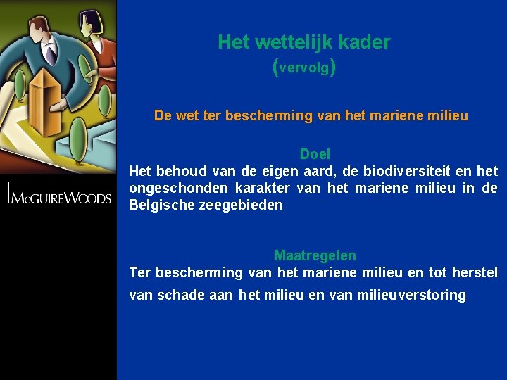 Het wettelijk kader (vervolg) De wet ter bescherming van het mariene milieu Doel Het