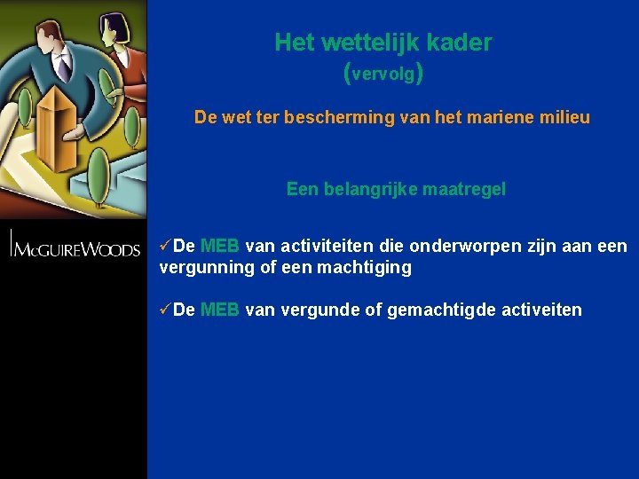 Het wettelijk kader (vervolg) De wet ter bescherming van het mariene milieu Een belangrijke