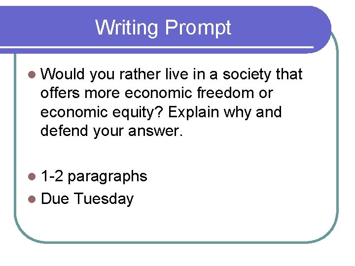 Writing Prompt l Would you rather live in a society that offers more economic