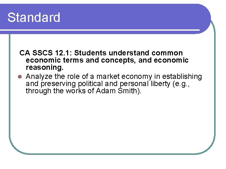 Standard CA SSCS 12. 1: Students understand common economic terms and concepts, and economic