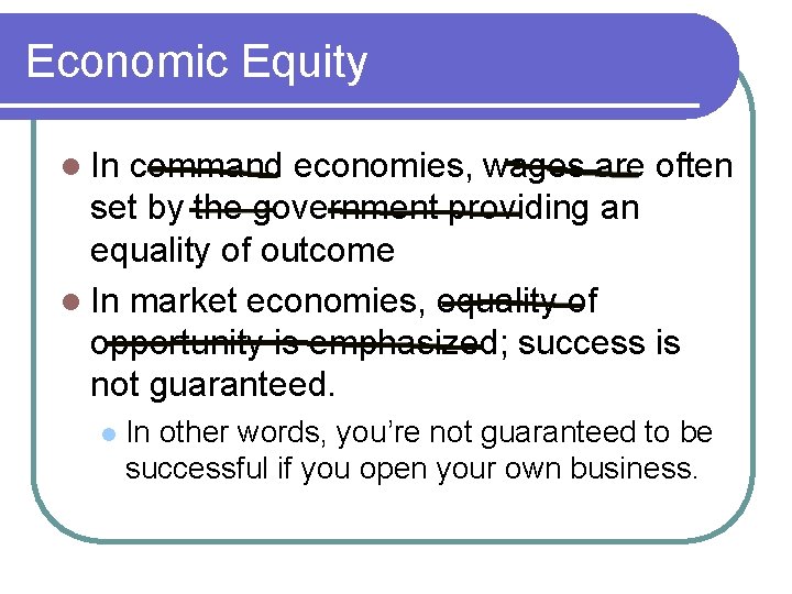 Economic Equity l In command economies, wages are often set by the government providing