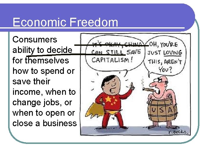 Economic Freedom Consumers ability to decide for themselves how to spend or save their