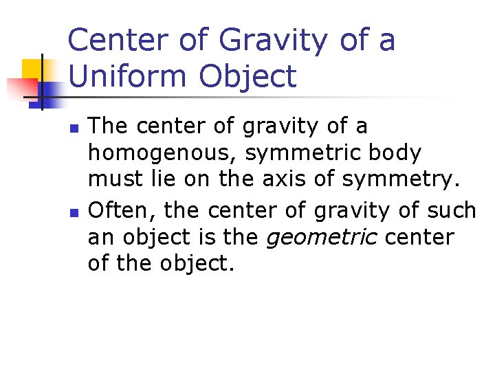 Center of Gravity of a Uniform Object n n The center of gravity of