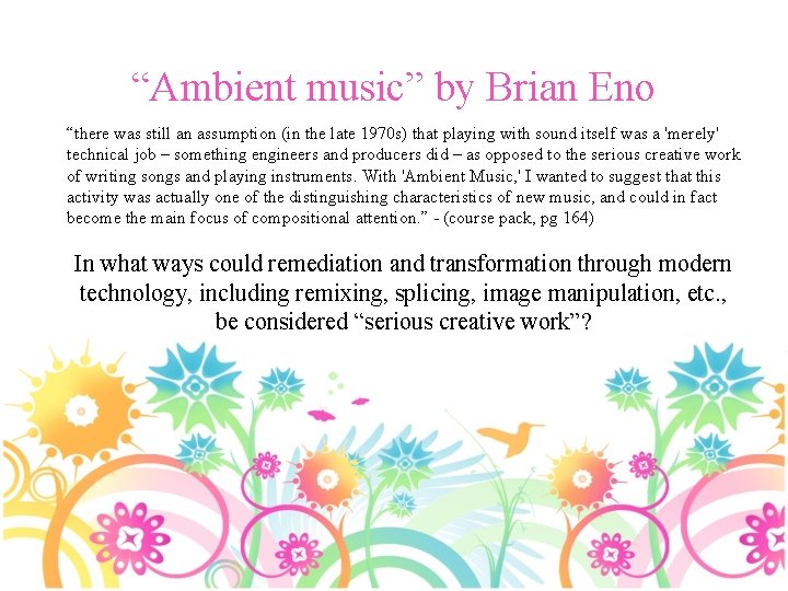 “Ambient music” by Brian Eno “there was still an assumption (in the late 1970