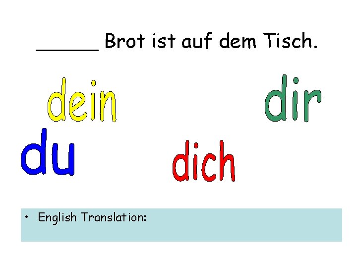 _____ Brot ist auf dem Tisch. • English Translation: 