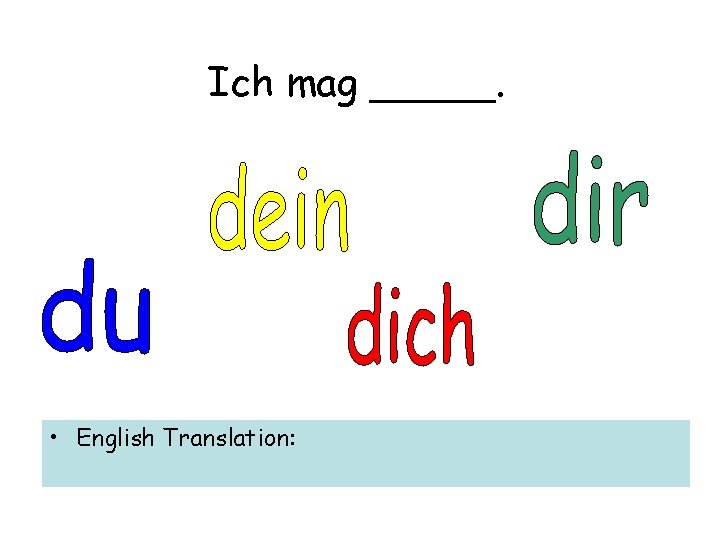 Ich mag _____. • English Translation: 