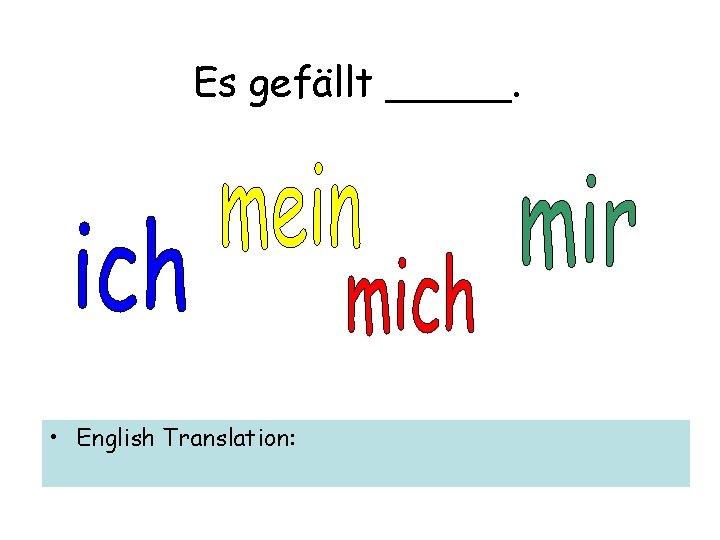 Es gefällt _____. • English Translation: 