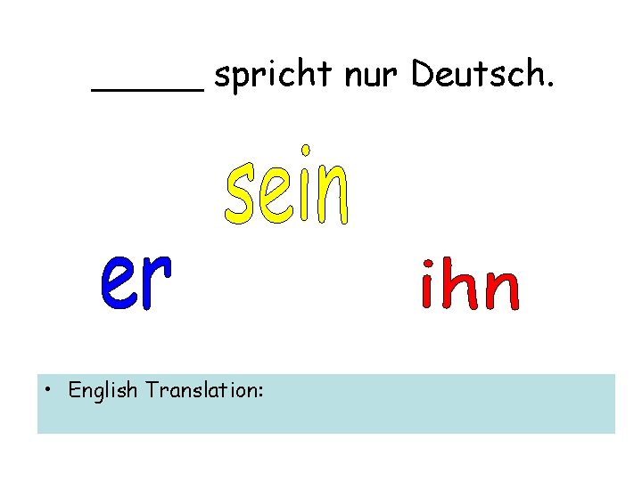 _____ spricht nur Deutsch. • English Translation: 