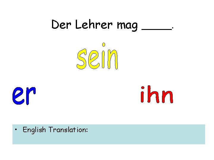 Der Lehrer mag • English Translation: _____. 