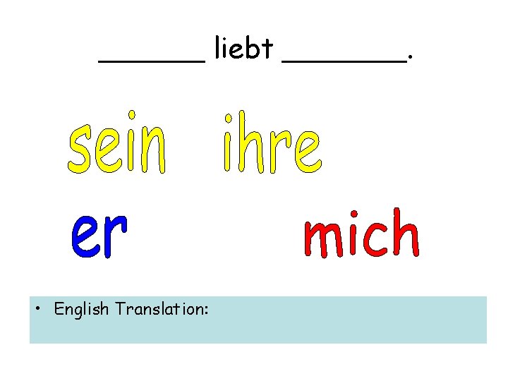 ______ liebt _______. • English Translation: 