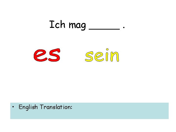 Ich mag _____. • English Translation: 