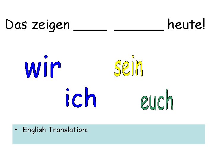 Das zeigen ______ heute! • English Translation: 