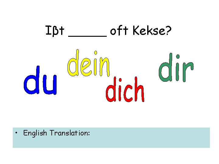 Iβt _____ oft Kekse? • English Translation: 