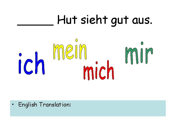 _____ Hut sieht gut aus. • English Translation: 