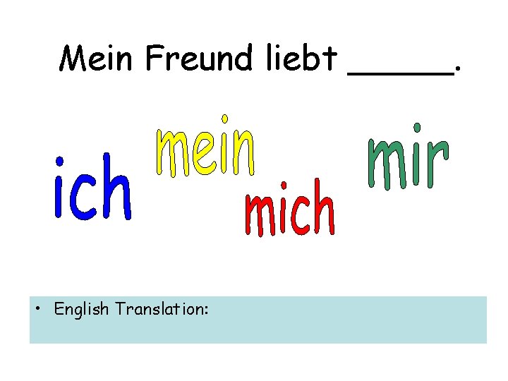 Mein Freund liebt _____. • English Translation: 