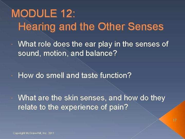 MODULE 12: Hearing and the Other Senses What role does the ear play in