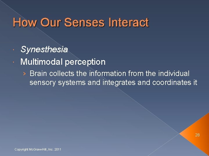 How Our Senses Interact Synesthesia Multimodal perception › Brain collects the information from the