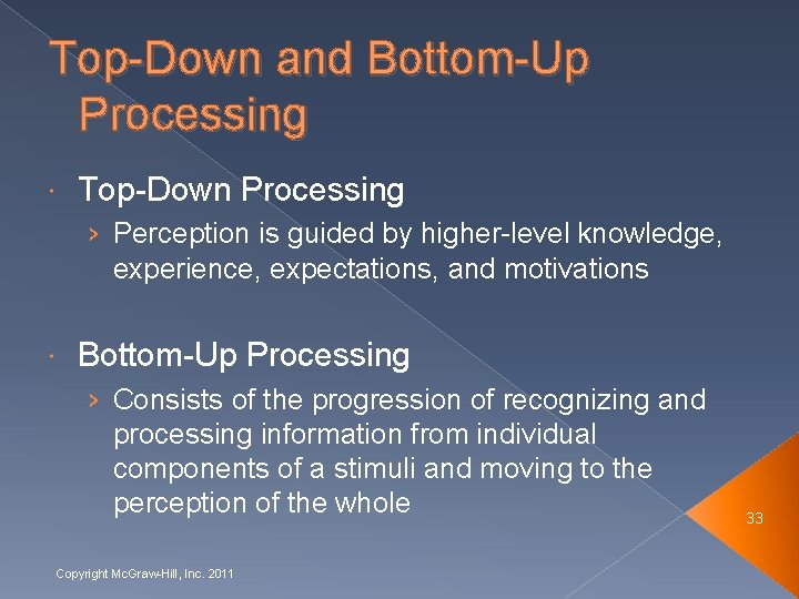 Top-Down and Bottom-Up Processing Top-Down Processing › Perception is guided by higher-level knowledge, experience,