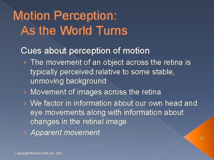 Motion Perception: As the World Turns Cues about perception of motion › The movement