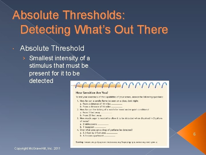 Absolute Thresholds: Detecting What’s Out There Absolute Threshold › Smallest intensity of a stimulus